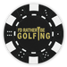 Golf ball marker poker chips foil stamped with funny designs - Rather be golfing